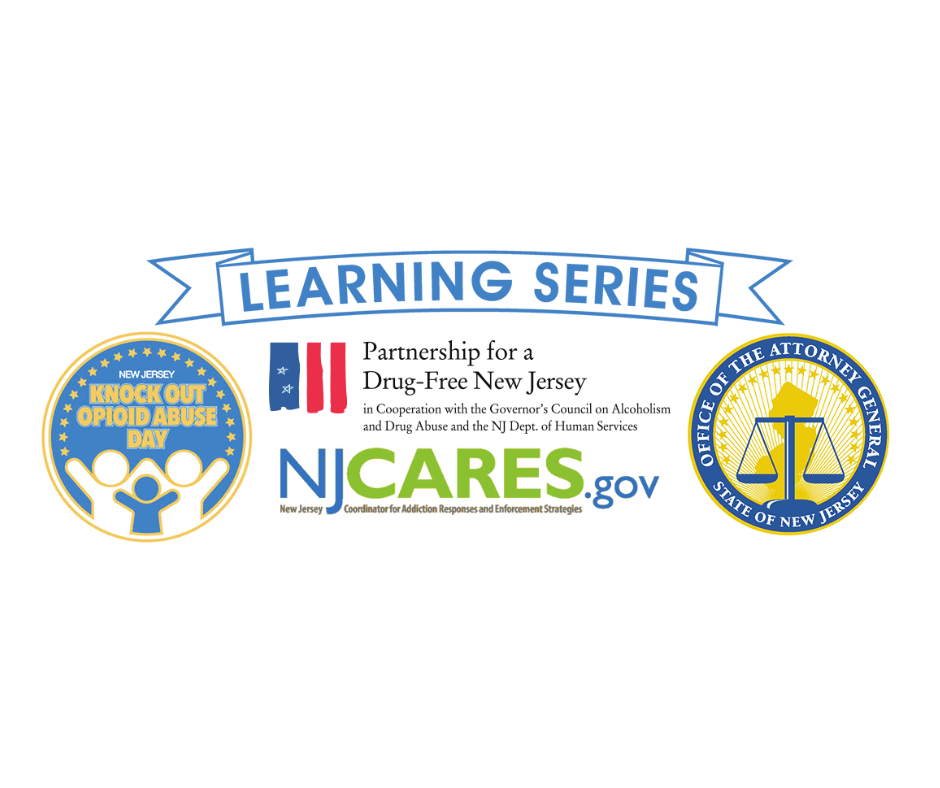 Logo for the upcoming opioid learning series from NJ Knock Out Opioid Use Day, NJCARES.gov, Partnership for a Drug-Free NJ, and the NJ Office of the Attorney General  